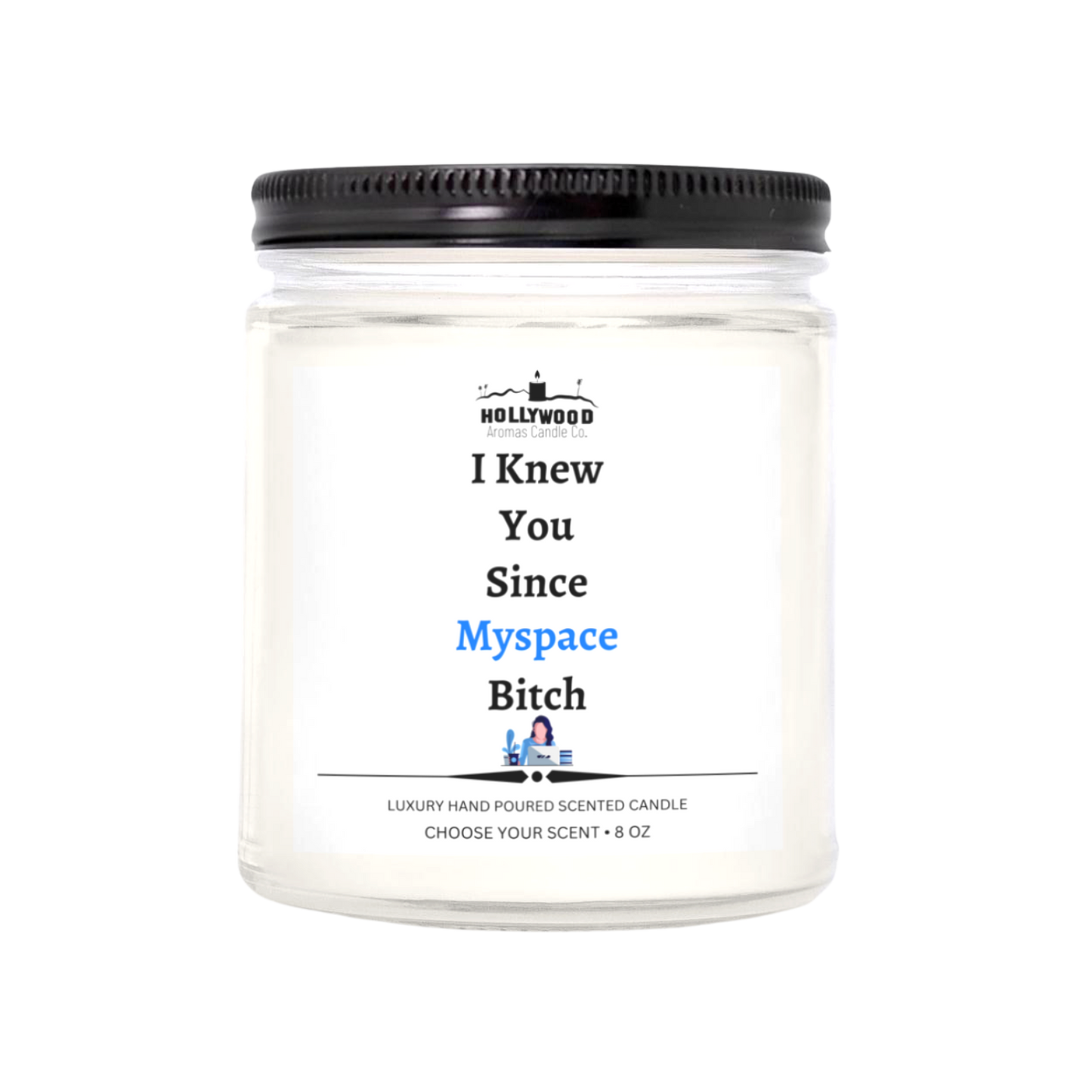 I Knew You Since Myspace Bitch Candle